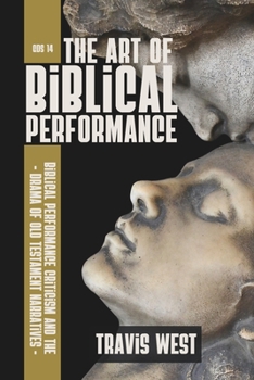 Paperback The Art of Biblical Performance: Biblical Performance and the Drama of Old Testament Narratives Book