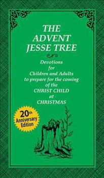 Hardcover The Advent Jesse Tree: Devotions for Children and Adults to Prepare for the Coming of the Christ Child at Christmas Book