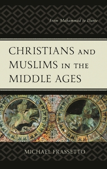 Paperback Christians and Muslims in the Middle Ages: From Muhammad to Dante Book