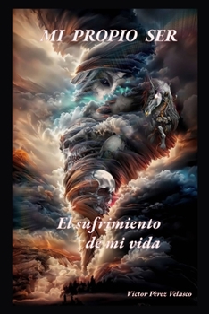 Paperback Mi propio ser: El sufrimiento de mi vida [Spanish] Book