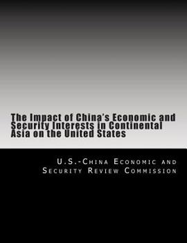 Paperback The Impact of China's Economic and Security Interests in Continental Asia on the United States Book