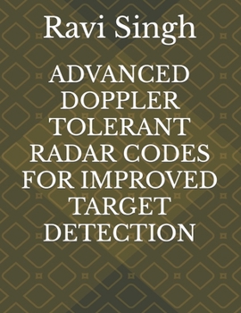Paperback Advanced Doppler Tolerant Radar Codes for Improved Target Detection Book