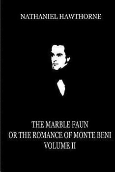 Paperback The Marble Faun, Or The Romance Of Monte Beni (Volume 2) Book