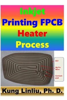 Paperback Inkjet Printing FPCB Heater Process: Thermal film heater process Book
