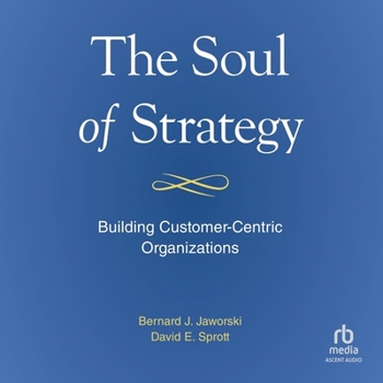 Audio CD The Soul of Strategy: Building Customer Centric Organizations Book