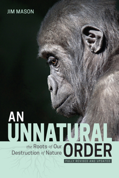 Paperback An Unnatural Order: The Roots of Our Destruction of Nature (Fully Revised and Updated) Book