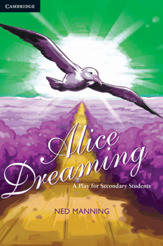 Paperback Alice Dreaming: A Play for Secondary Students A Play for Secondary Students Book