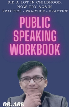 Paperback Public Speaking Workbook: Did A Lot In Childhood, Now Try Again Practice - Practice - Practice Book