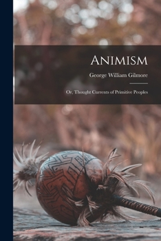 Paperback Animism; or, Thought Currents of Primitive Peoples Book