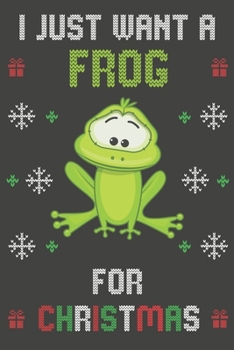 Paperback I Just Want A Frog For Christmas: Christmas Gifts Frog Blank Lined Notebooks, Journals, Planners and Diaries to Write In - For Frog Lovers Book