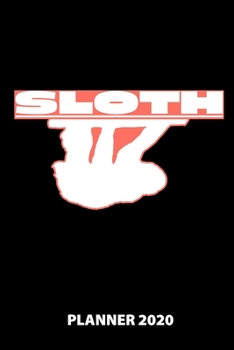 Sloth Planner 2020: 140 Pages | 6 X 9 | Calender | Organizer | Weekly Planner | Monthly Planner | Daily Planner | Birthday Log | Phone Book | Small ... 2020 | 12 Month | Year |  Months | Weeks | D