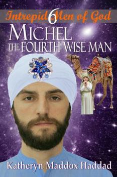 Michel: The Fourth Wise Man - Book #6 of the Intrepid Men of God