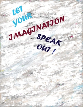 Paperback Let your imagination speak out!: The best gift for your loved ones & friends Book