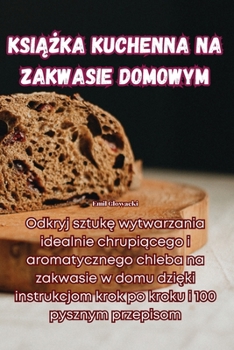 Paperback KsiĄŻka Kuchenna Na Zakwasie Domowym [Polish] Book