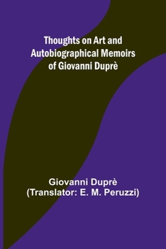 Paperback Thoughts on Art and Autobiographical Memoirs of Giovanni Duprè Book