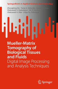 Paperback Mueller-Matrix Tomography of Biological Tissues and Fluids: Digital Image Processing and Analysis Techniques Book