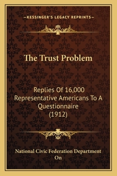 Paperback The Trust Problem: Replies Of 16,000 Representative Americans To A Questionnaire (1912) Book