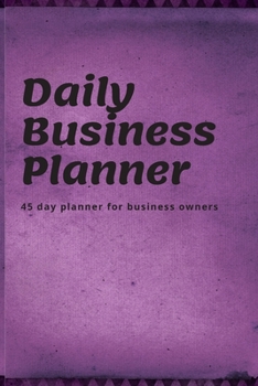 Daily Business Planner: 45 day planner for small business owners - purple cover 6x9in