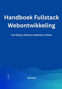 Paperback Handboek Fullstack Webontwikkeling: met Node.js, Express, Databases en React [Dutch] Book