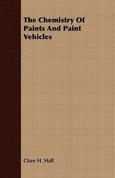 Paperback The Chemistry of Paints and Paint Vehicles Book