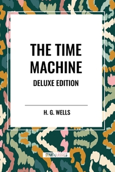 Paperback The Time Machine: Deluxe Edition Book