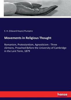 Paperback Movements in Religious Thought: Romanism, Protestantism, Agnosticism: Three sSrmons, Preached Before the University of Cambridge in the Lent Term, 187 Book