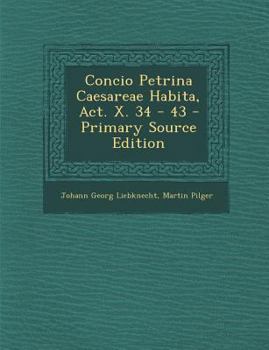 Paperback Concio Petrina Caesareae Habita, ACT. X. 34 - 43 - Primary Source Edition [Latin] Book