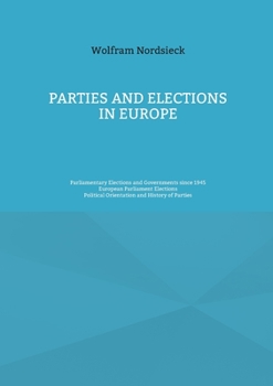 Paperback Parties and Elections in Europe: Parliamentary Elections and Governments since 1945, European Parliament Elections, Political Orientation and History Book