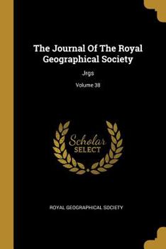 Paperback The Journal Of The Royal Geographical Society: Jrgs; Volume 38 Book