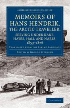 Paperback Memoirs of Hans Hendrik, the Arctic Traveller, Serving Under Kane, Hayes, Hall and Nares, 1853-1876: Translated from the Eskimo Language Book