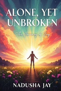 Paperback Alone, Yet Unbroken: The Journey of Jay Book