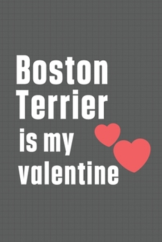 Paperback Boston Terrier is my valentine: For Boston Terrier Dog Fans Book