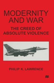 Paperback Modernity and War: The Creed of Absolute Violence Book