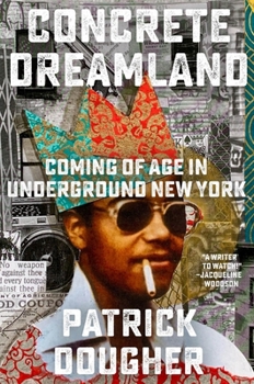 Hardcover Concrete Dreamland: Coming of Age in Underground New York Book