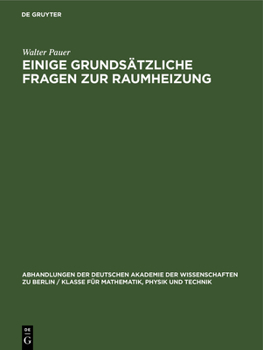 Hardcover Einige Grundsätzliche Fragen Zur Raumheizung: Wärmeversorgungsanlagen Der Technischen Hochschule Dresden. Bedeutung Und Anwendung Der Exergie in Der W [German] Book