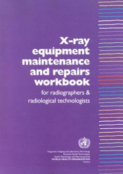 Paperback X-Ray Equipment Maintenance and Repairs Workbook for Radiographers and Radiological Technologists [op] Book