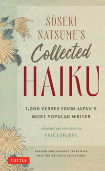 Hardcover Soseki Natsume's Collected Haiku: 1,000 Verses from Japan's Most Popular Writer (Bilingual English & Japanese Texts with Free Online Audio Readings of Book