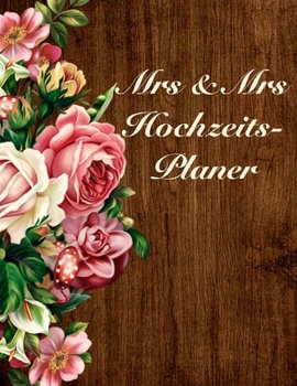 Paperback Mrs & Mrs Hochzeitsplaner: Über 120 Seiten / Hochzeitsplaner mit Adressen, Gästeliste und Sitzplan für zwei Bräute / Für Ihre perfekte gleichgesc [German] Book
