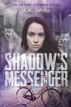 Shadow's Messenger - Book #1 of the Aileen Travers