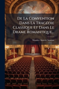 Paperback De La Convention Dans La Tragédie Classique Et Dans Le Drame Romantique... [French] Book