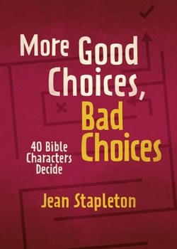 Hardcover More Good Choices, Bad Choices: Bible Characters Decide Book