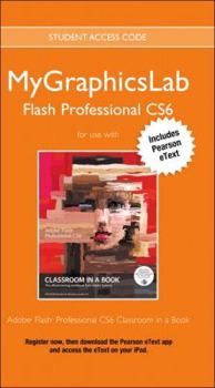 Paperback Mylab Graphics Flash Course with Adobe Flash Professional Cs6 Classroom in a Book