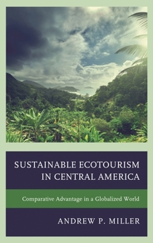 Hardcover Sustainable Ecotourism in Central America: Comparative Advantage in a Globalized World Book