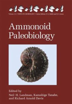 Ammonoid Paleobiology - Book #13 of the Topics in Geobiology