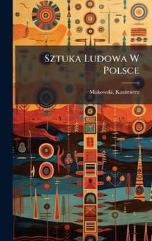 Hardcover Sztuka Ludowa W Polsce [Polish] Book