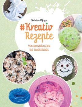 Paperback #Kreativ Rezepte: von Aktivbällchen bis Zauberfarbe [German] Book