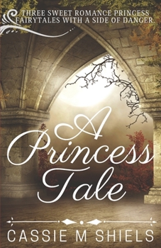 Paperback A Princess Tale Collection: Three Young Adult Princess Fairytales Book