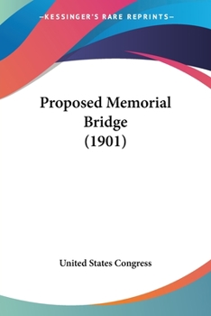 Proposed Memorial Bridge: A Hearing Before the Senate Committee on the District of Columbia, January 16, 1901