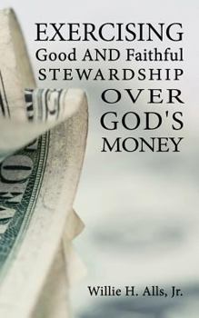 Paperback Exercising Good and Faithful Stewardship Over God's Money Book