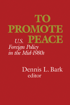 Paperback To Promote Peace: U.S. Foreign Policy in the Mid-1980s Book